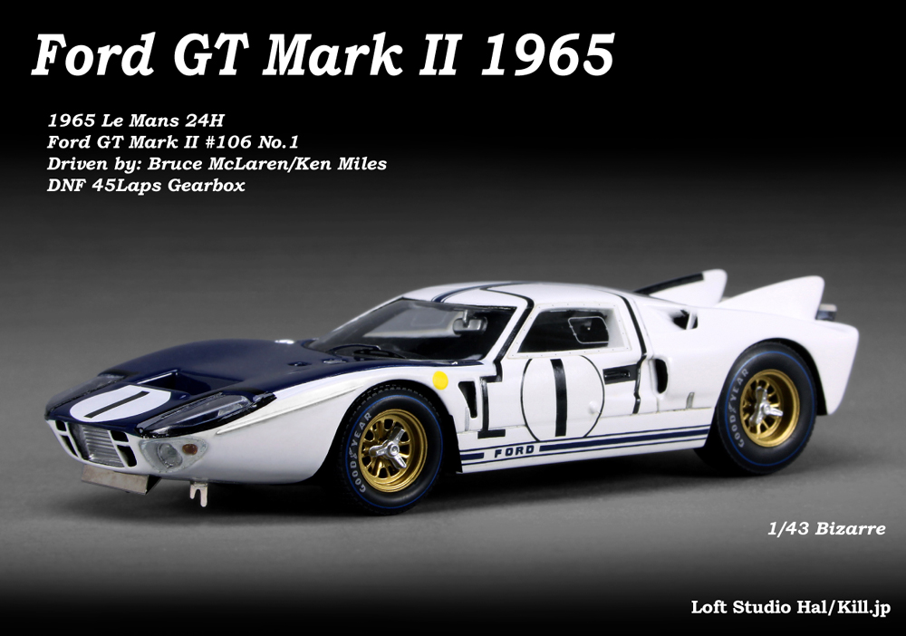 Ford GT MarkII 1965 #106 1965 Le Mans No.1 1/43 Bizarre